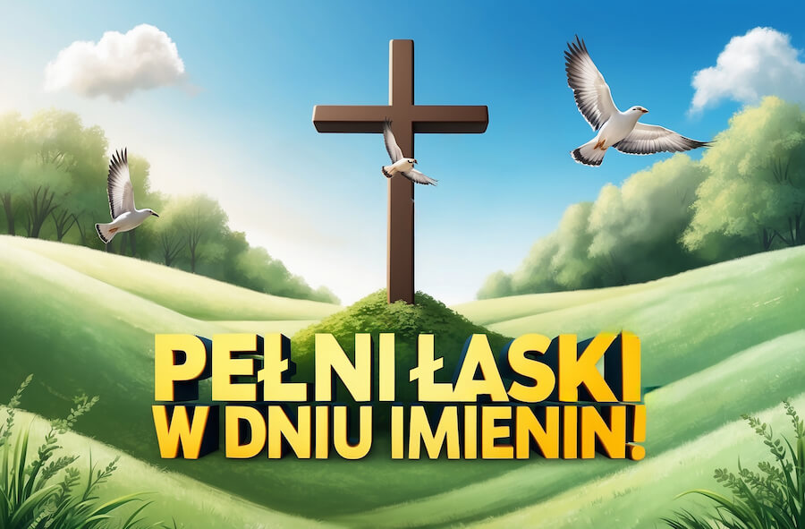 Krzyż i ptaki na łące z krzyżem i życzeniami: Pełni łaski w dniu imienin Krzyż i ptaki na łące z krzyżem i życzeniami: Pełni łaski w dniu imienin