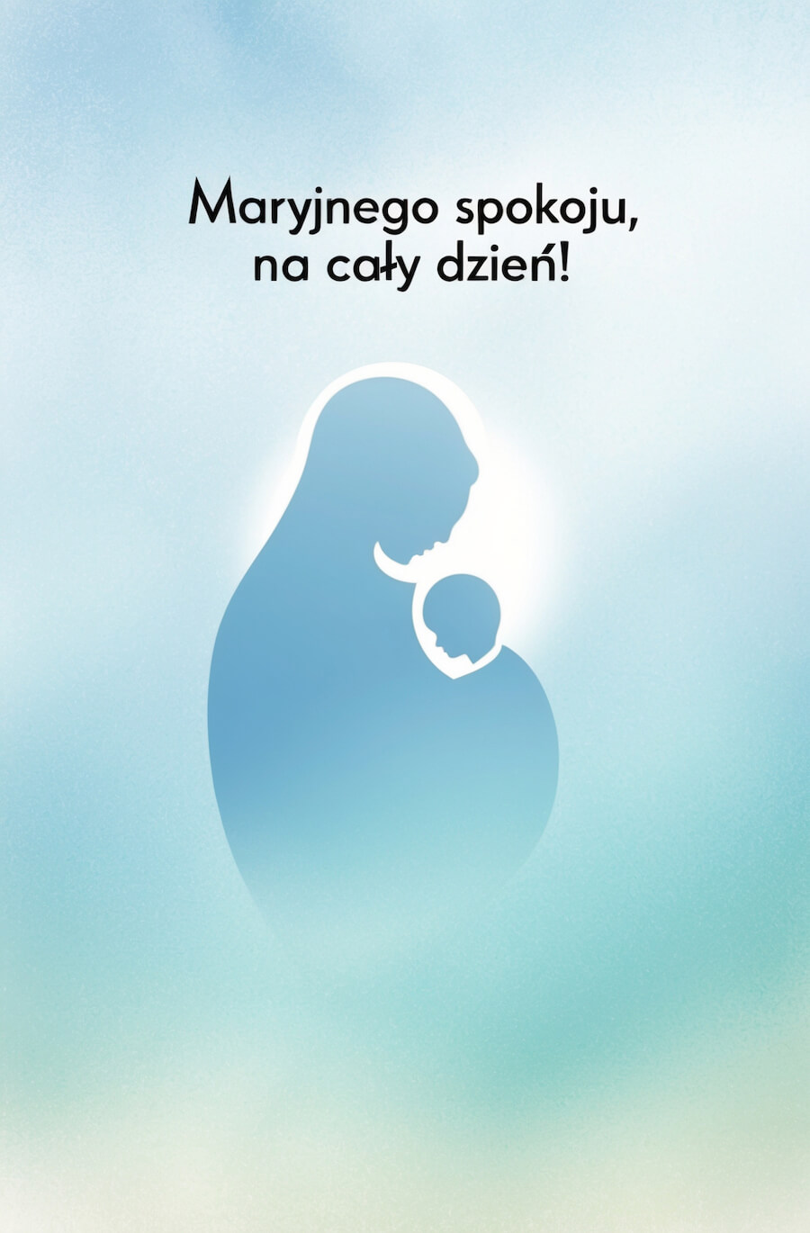 Nowoczesna kartka do wysłania dla każdego, Maryja z dzieciątkiem Bożym, z powitaniem: Maryjnego spokoju, na cały dzień